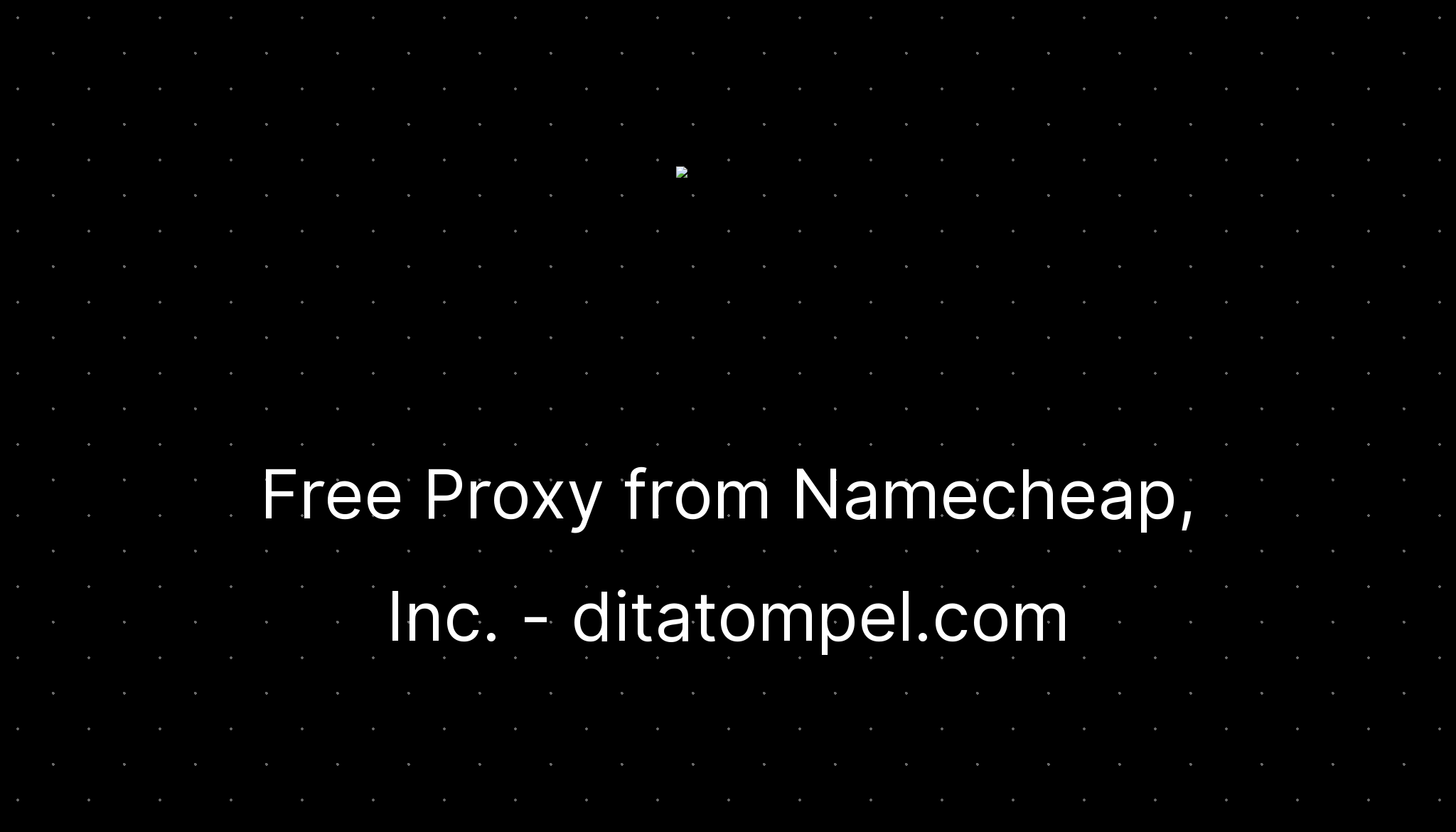 free-proxy-from-namecheap-inc-ditatompel